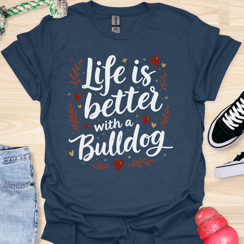 Life is better with a bulldog - V6 - Elegant Caligraphy T-Shirt